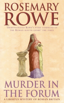 Murder in the Forum (A Libertus Mystery of Roman Britain, book 3) : A captivating crime thriller from the Roman Empire