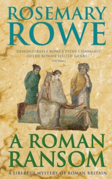 A Roman Ransom (A Libertus Mystery of Roman Britain, book 8) : A cunning crime thriller of blackmail and corruption