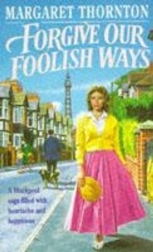 Forgive our Foolish Ways : An unforgettable saga of the power of friendship