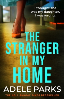 The Stranger In My Home : The stunning domestic noir from the No. 1 Sunday Times bestselling author of BOTH OF YOU