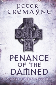 Penance of the Damned (Sister Fidelma Mysteries Book 27) : A deadly medieval mystery of danger and deceit