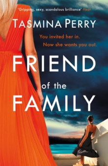 Friend of the Family : You invited her in. Now she wants you out. The gripping page-turner you don't want to miss.