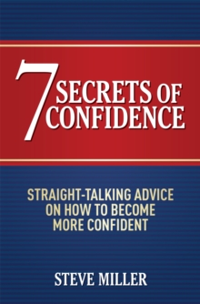7 Secrets of Confidence : Straight-talking Advice on How to Become More Confident, Paperback Book 7 Secrets of Confidence : Straight-talking Advice on How to Become More Confident, Paperback Book