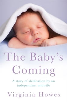 The Baby's Coming : A Story of Dedication by an Independent Midwife, Paperback Book The Baby's Coming : A Story of Dedication by an Independent Midwife, Paperback Book
