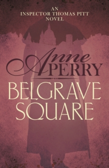 Belgrave Square (Thomas Pitt Mystery, Book 12) : A gripping mystery of blackmail and murder on the streets of Victorian London