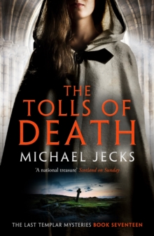 The Tolls of Death (Last Templar Mysteries 17) : A riveting and gritty medieval mystery