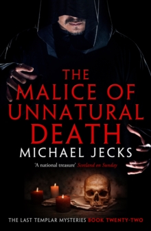 The Malice of Unnatural Death (Last Templar Mysteries 22) : A thrilling medieval adventure of secrets and murder