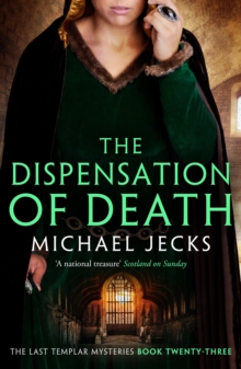 Dispensation of Death (Last Templar Mysteries 23) : Danger, intrigue and murder in a thrilling medieval adventure