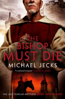 The Bishop Must Die (The Last Templar Mysteries 28) : A thrilling medieval mystery