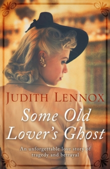 Some Old Lover's Ghost : An unforgettable love story of tragedy and betrayal