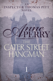 The Cater Street Hangman (Thomas Pitt Mystery, Book 1) : A thrilling journey into the dark underside of Victorian London