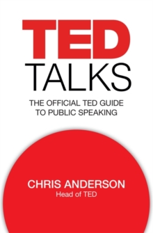 TED Talks : The official TED guide to public speaking, Hardback Book TED Talks : The official TED guide to public speaking, Hardback Book