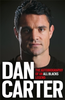 Dan Carter: The Autobiography of an All Blacks Legend, Hardback Book Dan Carter: The Autobiography of an All Blacks Legend, Hardback Book