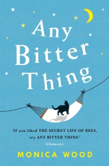 Any Bitter Thing : An evocative tale of love, loss and understanding