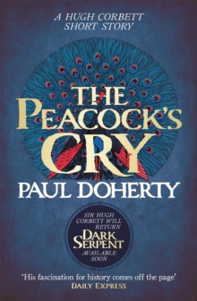 The Peacock's Cry (Hugh Corbett Novella) : A murder mystery from the heart of medieval England