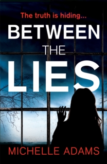 Between the Lies : a totally gripping psychological thriller with the most shocking twists, Paperback / softback Book Between the Lies : a totally gripping psychological thriller with the most shocking twists, Paperback / softback Book
