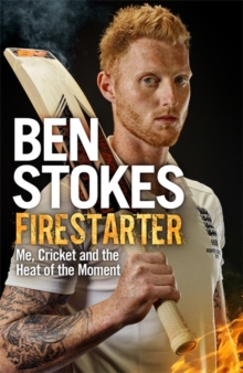Firestarter : Me, Cricket and the Heat of the Moment, Hardback Book Firestarter : Me, Cricket and the Heat of the Moment, Hardback Book