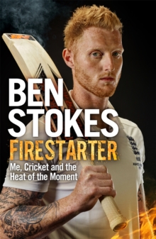 Firestarter : Me, Cricket and the Heat of the Moment