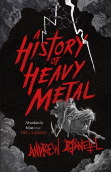 A History of Heavy Metal : 'Absolutely hilarious' - Neil Gaiman