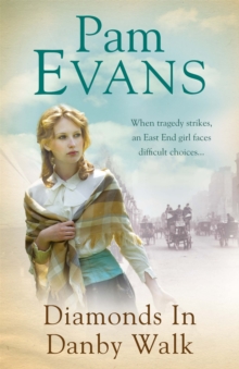 Diamonds in Danby Walk : When tragedy strikes, an East End girl faces difficult choices..., Paperback / softback Book Diamonds in Danby Walk : When tragedy strikes, an East End girl faces difficult choices..., Paperback / softback Book