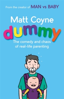 Dummy : The Comedy and Chaos of Real-Life Parenting, Hardback Book Dummy : The Comedy and Chaos of Real-Life Parenting, Hardback Book
