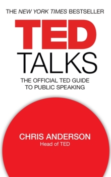 TED Talks : The official TED guide to public speaking, Paperback / softback Book TED Talks : The official TED guide to public speaking, Paperback / softback Book