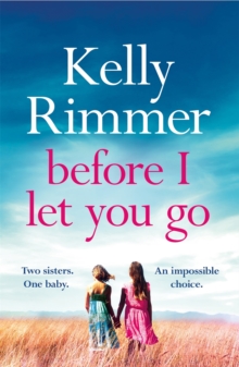 Before I Let You Go : The brand new gripping pageturner of love and loss from the bestselling author