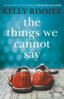 The Things We Cannot Say : A heart-breaking, inspiring novel of hope and a love to defy all odds in World War Two