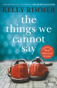 The Things We Cannot Say : A heart-breaking, inspiring novel of hope and a love to defy all odds in World War Two