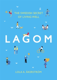 Lagom : The Swedish Secret of Living Well