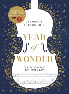 Year of Wonder: Classical Music for Every Day, Hardback Book Year of Wonder: Classical Music for Every Day, Hardback Book