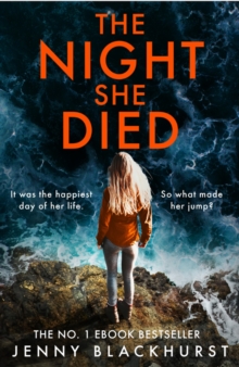 The Night She Died : the addictive new psychological thriller from No 1 bestselling author Jenny Blackhurst