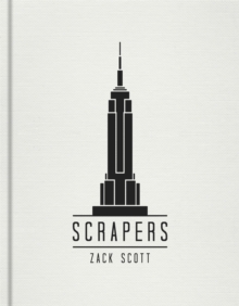 Scrapers : A Visual Guide to Extraordinary Buildings