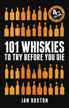 101 Whiskies to Try Before You Die (Revised and Updated) : 4th Edition, Hardback Book 101 Whiskies to Try Before You Die (Revised and Updated) : 4th Edition, Hardback Book