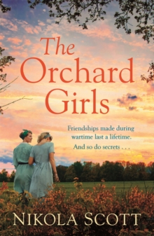 The Orchard Girls : The heartbreaking and unputdownable World War 2 romance