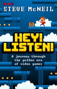 Hey! Listen! : A journey through the golden era of video games, Paperback / softback Book Hey! Listen! : A journey through the golden era of video games, Paperback / softback Book