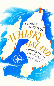 Whisky Island : A portrait of Islay and its whiskies