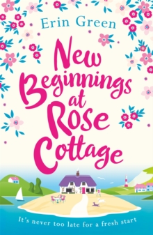 New Beginnings at Rose Cottage : A perfectly feel-good summer read, Paperback / softback Book New Beginnings at Rose Cottage : A perfectly feel-good summer read, Paperback / softback Book