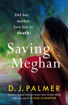 Saving Meghan : the chilling thriller about Munchausen's by proxy syndrome...