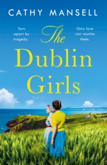 The Dublin Girls : A powerfully heartrending family saga of three sisters in 1950s Ireland