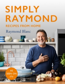 Simply Raymond : Recipes from Home - The Sunday Times Bestseller (2021), includes recipes from the ITV series