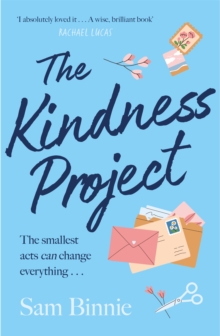 The Kindness Project : The unmissable new novel that will make you laugh, bring tears to your eyes, and might just change your life . . .