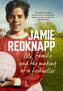 Me, Family and the Making of a Footballer : The warmest, most charming memoir of the year