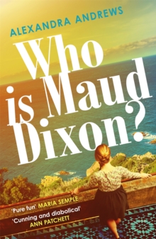 Who is Maud Dixon? : a wickedly twisty thriller with a character you'll never forget