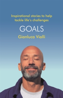 Goals : Inspirational Stories to Help Tackle Life's Challenges, Hardback Book Goals : Inspirational Stories to Help Tackle Life's Challenges, Hardback Book