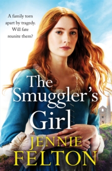 The Smuggler's Girl : A sweeping saga of a family torn apart by tragedy. Will fate reunite them?