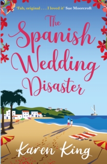 The Spanish Wedding Disaster : The escapist summer romance you will fall in love with!