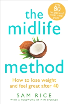 The Midlife Method : How to lose weight and feel great after 40