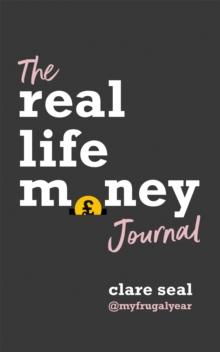 The Real Life Money Journal : A practical guide to help you understand your relationship with money and take control of your finances, Paperback / softback Book The Real Life Money Journal : A practical guide to help you understand your relationship with money and take control of your finances, Paperback / softback Book