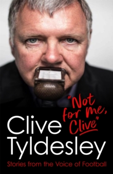 Not For Me, Clive : Stories From the Voice of Football